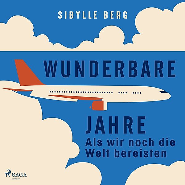 Wunderbare Jahre – Als wir noch die Welt bereisten, Sibylle Berg