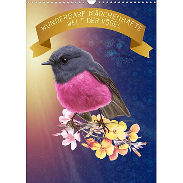 Wunderbare märchenhafte Welt der Vögel (Wandkalender 2022 DIN A3 hoch), Kavodedition Switzerland