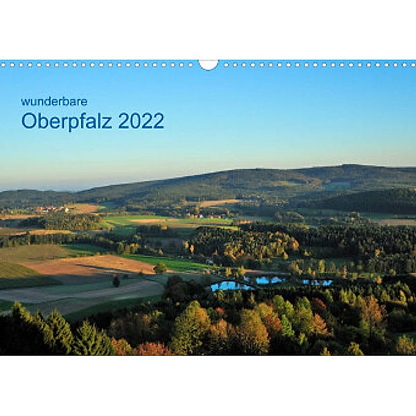 Wunderbare Oberpfalz 2022 (Wandkalender 2022 DIN A3 quer), Gerald Just