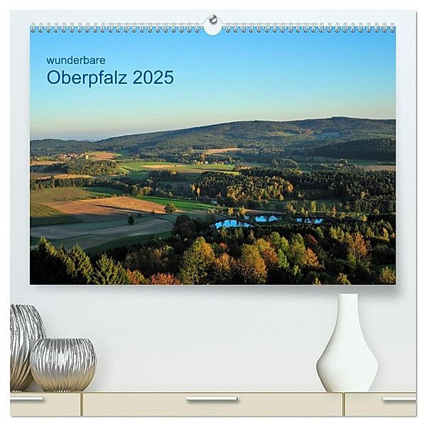 Wunderbare Oberpfalz 2025 (hochwertiger Premium Wandkalender 2025 DIN A2 quer), Kunstdruck in Hochglanz, Calvendo, Gerald Just