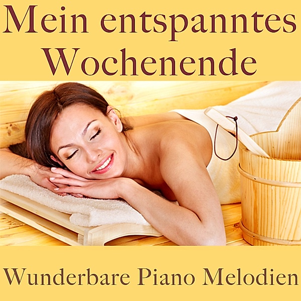 Wunderbare Piano Melodien: Mein entspanntes Wochenende, Filip Lundqvist