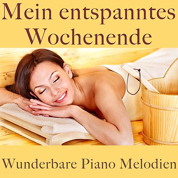 Wunderbare Piano Melodien: Mein entspanntes Wochenende, Filip Lundqvist