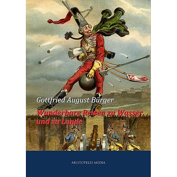 Wunderbare Reisen zu Wasser und zu Lande des Baron von Münchhausen, Gottfried August Bürger