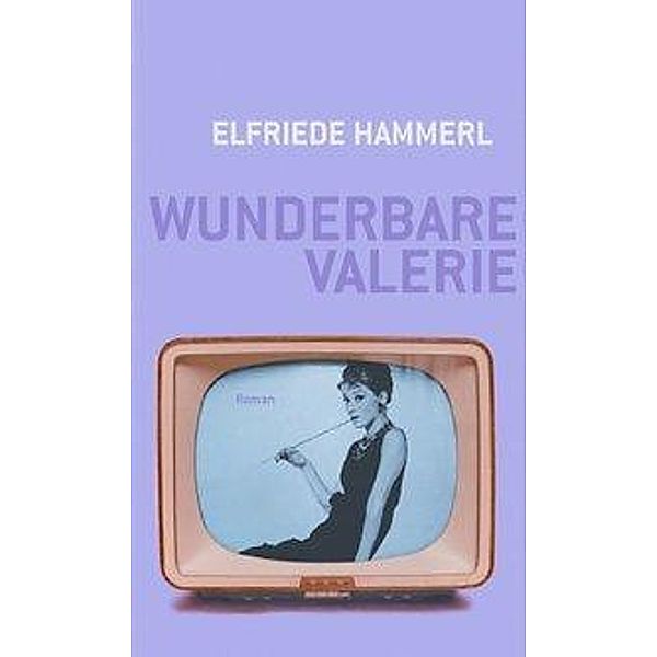 Wunderbare Valerie, Elfriede Hammerl