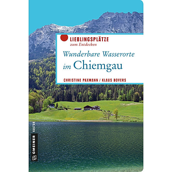 Wunderbare Wasserorte im Chiemgau, Christine Paxmann, Klaus Bovers