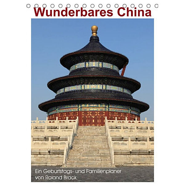 Wunderbares China (Tischkalender 2022 DIN A5 hoch), Roland Brack