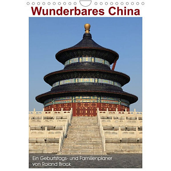 Wunderbares China (Wandkalender 2022 DIN A4 hoch), Roland Brack