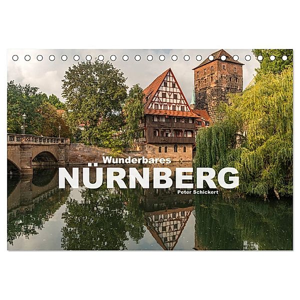 Wunderbares Nürnberg (Tischkalender 2024 DIN A5 quer), CALVENDO Monatskalender, Peter Schickert