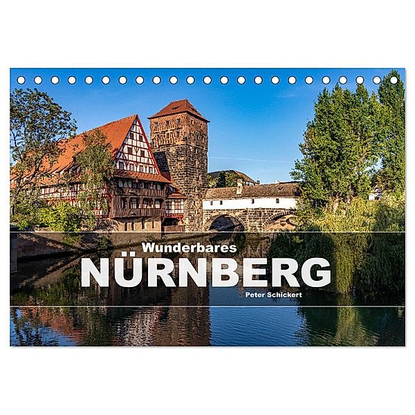 Wunderbares Nürnberg (Tischkalender 2025 DIN A5 quer), CALVENDO Monatskalender, Calvendo, Peter Schickert