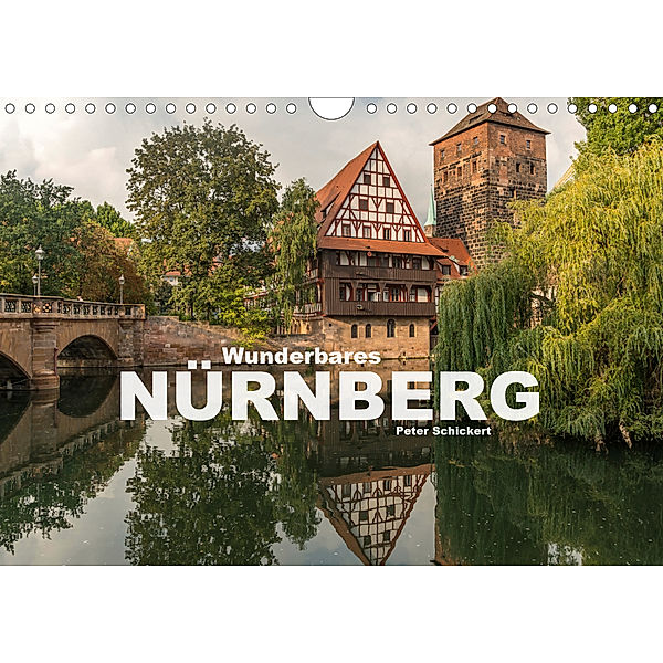Wunderbares Nürnberg (Wandkalender 2020 DIN A4 quer), Peter Schickert