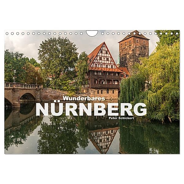 Wunderbares Nürnberg (Wandkalender 2024 DIN A4 quer), CALVENDO Monatskalender, Peter Schickert