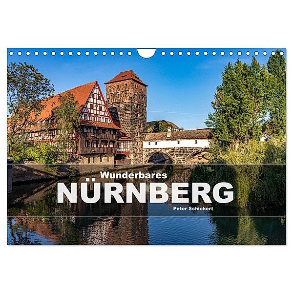 Wunderbares Nürnberg (Wandkalender 2025 DIN A4 quer), CALVENDO Monatskalender, Calvendo, Peter Schickert