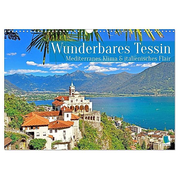 Wunderbares Tessin: Mediterranes Klima und italienisches Flair (Wandkalender 2025 DIN A3 quer), CALVENDO Monatskalender, Calvendo