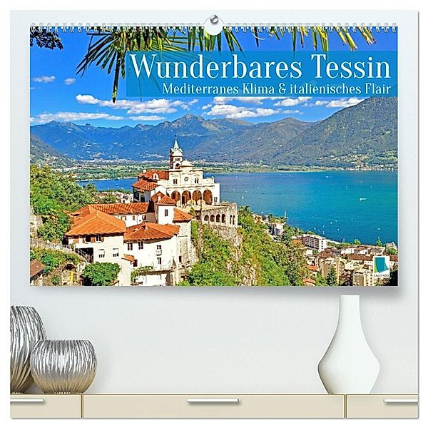 Wunderbares Tessin: Mediterranes Klima und italienisches Flair (hochwertiger Premium Wandkalender 2025 DIN A2 quer), Kunstdruck in Hochglanz, Calvendo