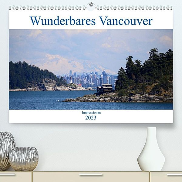 Wunderbares Vancouver - 2023 (Premium, hochwertiger DIN A2 Wandkalender 2023, Kunstdruck in Hochglanz), Holm Anders