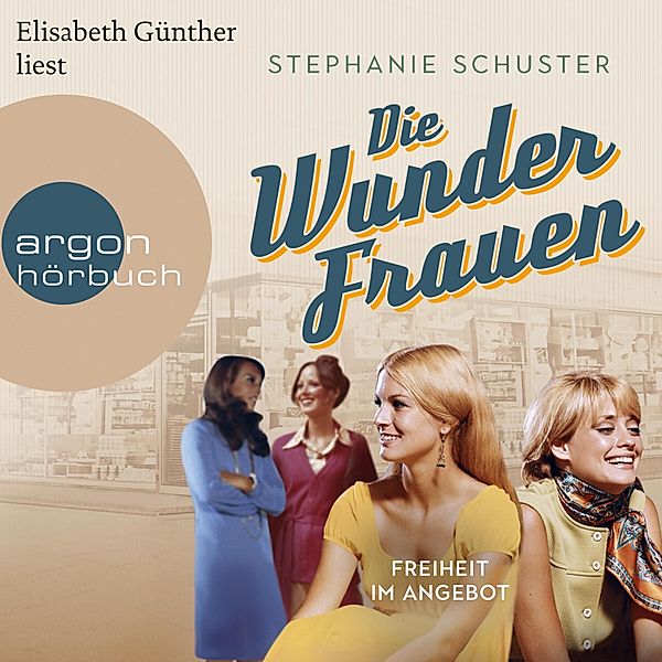 Wunderfrauen-Trilogie - 3 - Freiheit im Angebot, Stephanie Schuster