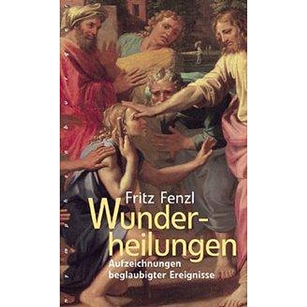 Wunderheilungen, Fritz Fenzl
