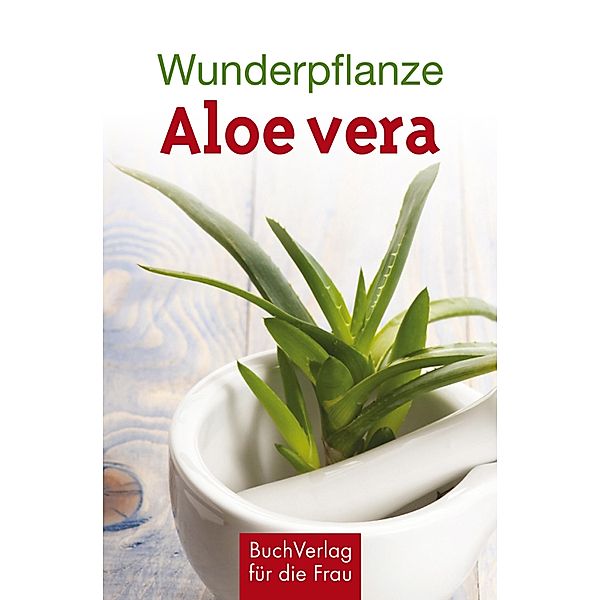 Wunderpflanze Aloe vera, Katharina Kleinschmidt