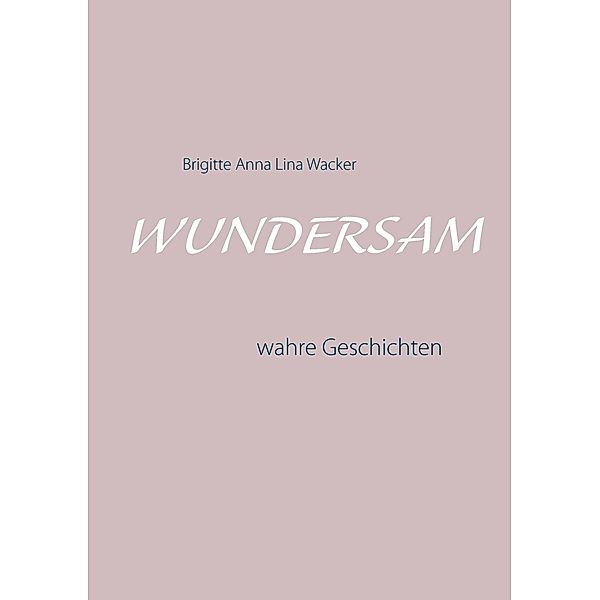 Wundersam, Brigitte Anna Lina Wacker