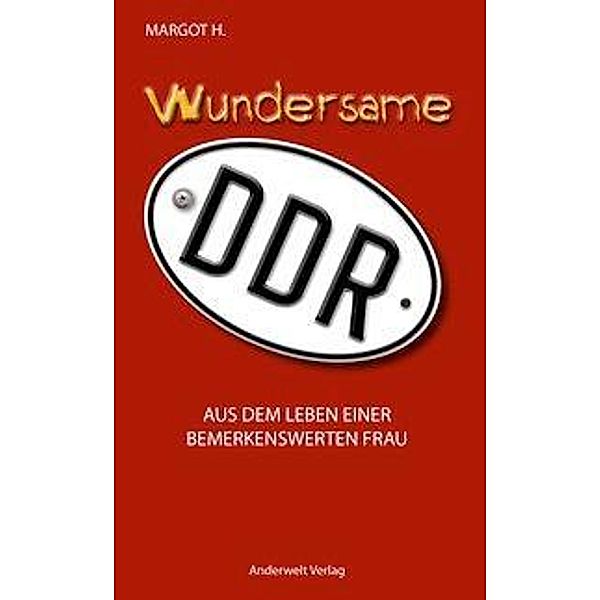 Wundersame DDR, Margot H.