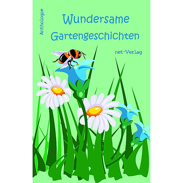 Wundersame Gartengeschichten, Karen Wright, Julia Bispring, Shanice Dobler, Marcus Strasser, Florence Siwak, Anja Pompowski