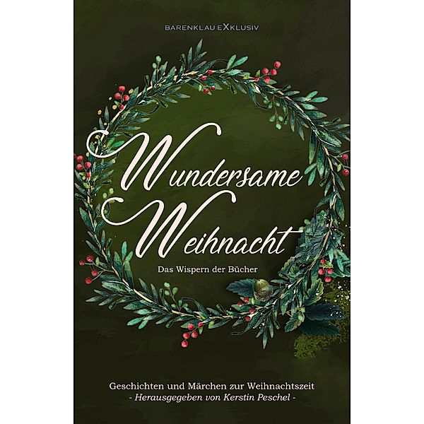 Wundersame Weihnacht - Das Wispern der Bücher: Geschichten und Märchen zur Weihnachtszeit, Hans-Jürgen Raben, Alea Raboi, Rainer Keip, Tomos Forrest, Olivier Watroba, Lotte Betke, Krzysztof T. Dabrowski, U. V. M, Niklas Quast, Lion Obra, Till Kammerer, Wilfried A. Hary, Kevin Gratzel, Ines Schweighöfer, Rainer Popp, Wolfgang Bittner