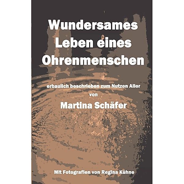 Wundersames Leben eines Ohrenmenschen, Martina Schäfer