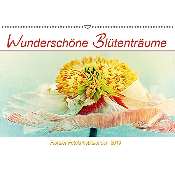 Wunderschöne Blütenträume (Wandkalender 2019 DIN A2 quer), Angela Dölling