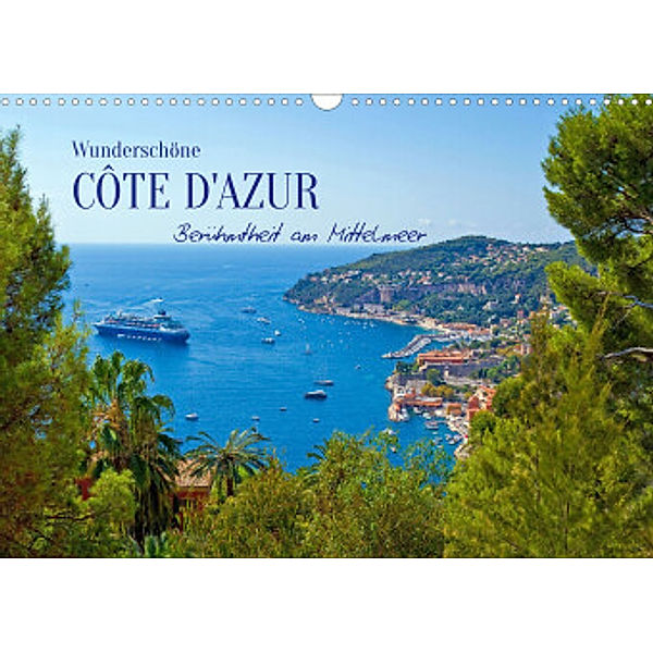 Wunderschöne Côte d'Azur - Berühmtheit am Mittelmeer (Wandkalender 2022 DIN A3 quer), Elisabeth Schittenhelm