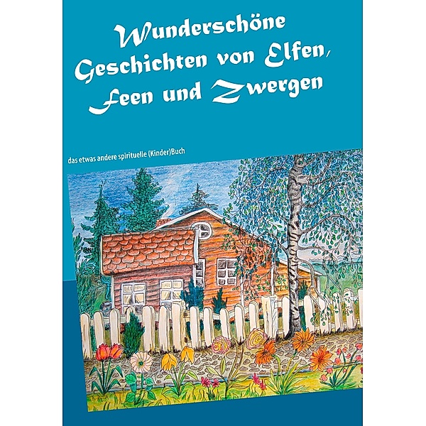 Wunderschöne Geschichten von Elfen, Feen und Zwergen, Johannes Allgäuer