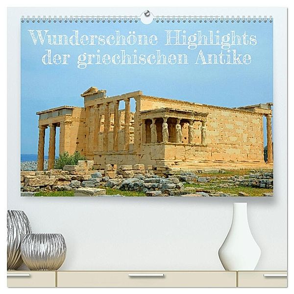 Wunderschöne Highlights der griechischen Antike (hochwertiger Premium Wandkalender 2024 DIN A2 quer), Kunstdruck in Hochglanz, Rupert Kowalski