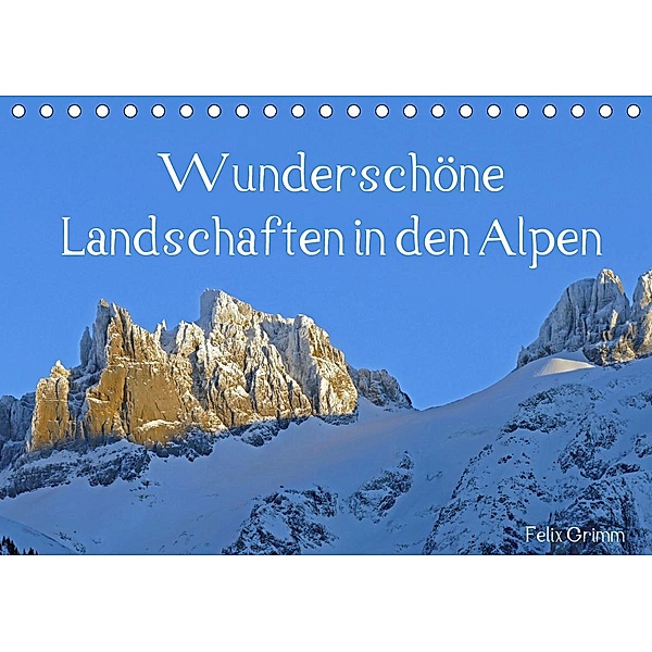 Wunderschöne Landschaften in den Alpen (Tischkalender 2021 DIN A5 quer), Felix Grimm