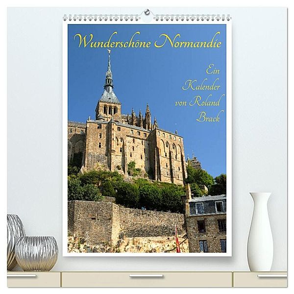 Wunderschöne Normandie (hochwertiger Premium Wandkalender 2024 DIN A2 hoch), Kunstdruck in Hochglanz, Roland Brack