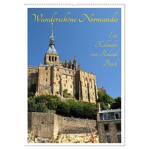 Wunderschöne Normandie (Wandkalender 2024 DIN A2 hoch), CALVENDO Monatskalender, Roland Brack