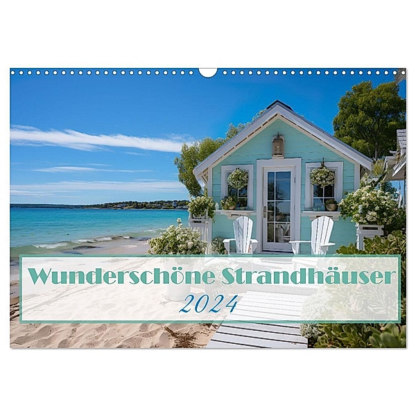 Wunderschöne Strandhäuser (Wandkalender 2024 DIN A3 quer), CALVENDO Monatskalender, Ally Bee