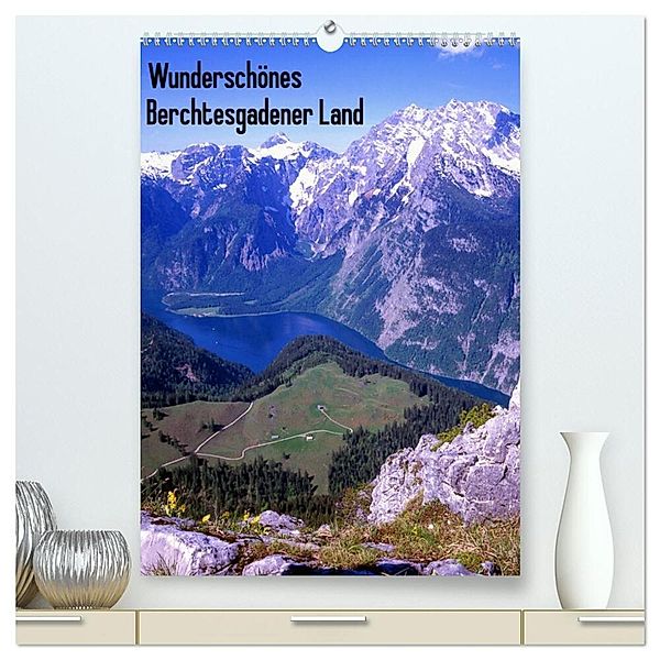 Wunderschönes Berchtesgadener Land (hochwertiger Premium Wandkalender 2024 DIN A2 hoch), Kunstdruck in Hochglanz, lothar reupert