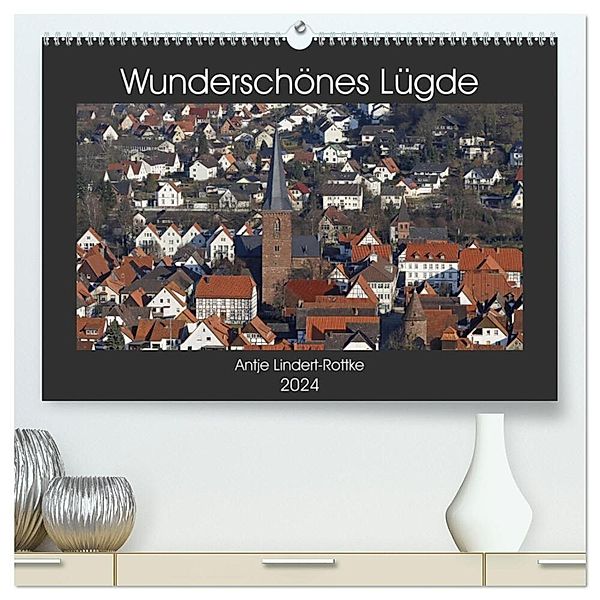 Wunderschönes Lügde (hochwertiger Premium Wandkalender 2024 DIN A2 quer), Kunstdruck in Hochglanz, Antje Lindert-Rottke