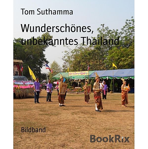 Wunderschönes, unbekanntes Thailand, Tom Suthamma