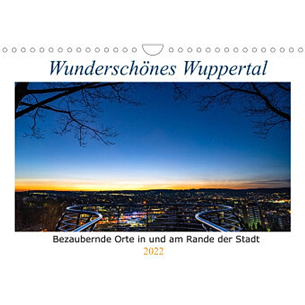 Wunderschönes Wuppertal - Bezaubernde Orte in und am Rande der Stadt (Wandkalender 2022 DIN A4 quer), Michael Fiolka