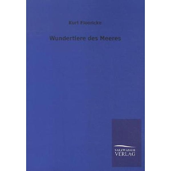 Wundertiere des Meeres, Kurt Floericke