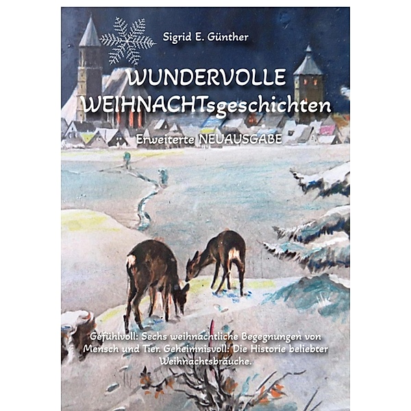 WUNDERVOLLE WEIHNACHTsgeschichten - Erweiterte NEUAUSGABE - Ein Buch über Tierliebe und Tierschutz, eingebettet in den Zauber der Weihnacht, Sigrid E. Günther