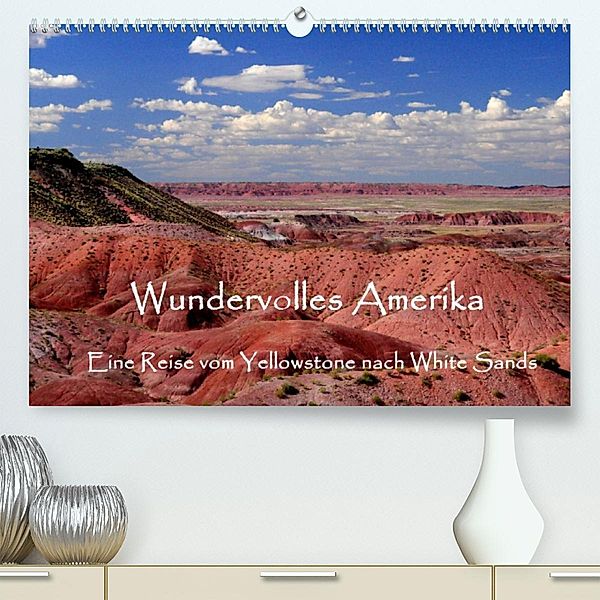 Wundervolles Amerika (Premium, hochwertiger DIN A2 Wandkalender 2023, Kunstdruck in Hochglanz), Sylvia Seibl