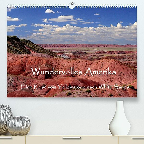 Wundervolles Amerika(Premium, hochwertiger DIN A2 Wandkalender 2020, Kunstdruck in Hochglanz), Sylvia Seibl