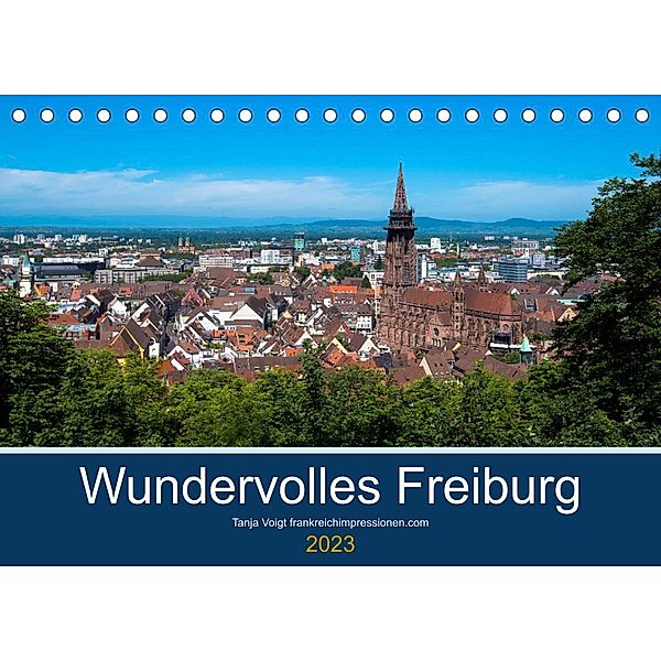 Wundervolles Freiburg (Tischkalender 2023 DIN A5 quer), Tanja Voigt