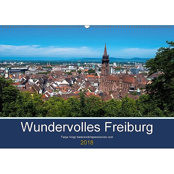 Wundervolles Freiburg (Wandkalender 2018 DIN A2 quer), Tanja Voigt