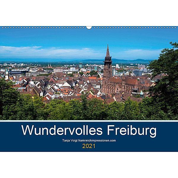 Wundervolles Freiburg (Wandkalender 2021 DIN A2 quer), Tanja Voigt