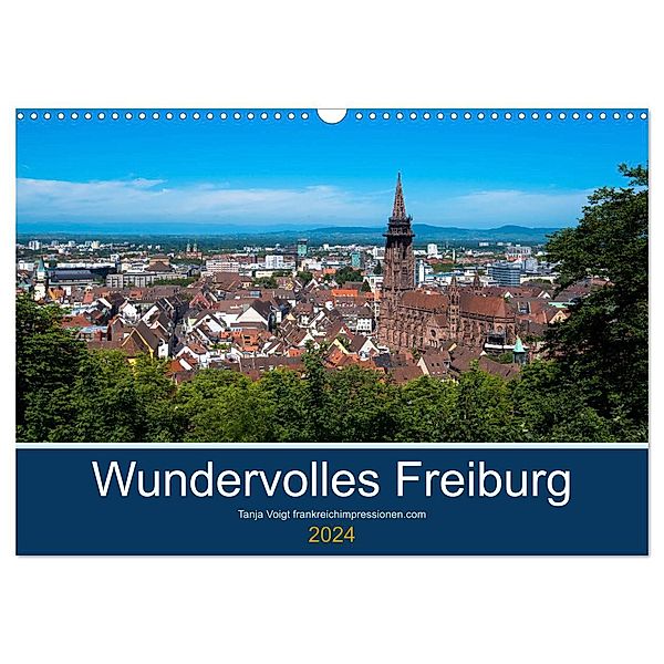 Wundervolles Freiburg (Wandkalender 2024 DIN A3 quer), CALVENDO Monatskalender, Tanja Voigt
