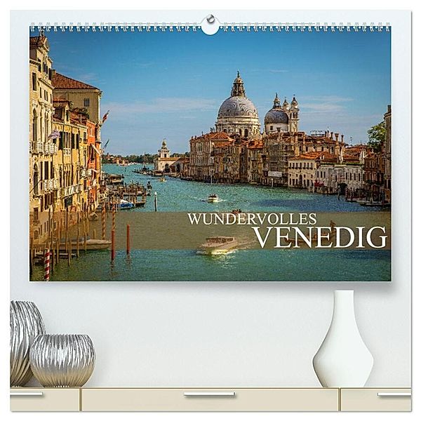 Wundervolles Venedig (hochwertiger Premium Wandkalender 2024 DIN A2 quer), Kunstdruck in Hochglanz, Dirk Meutzner