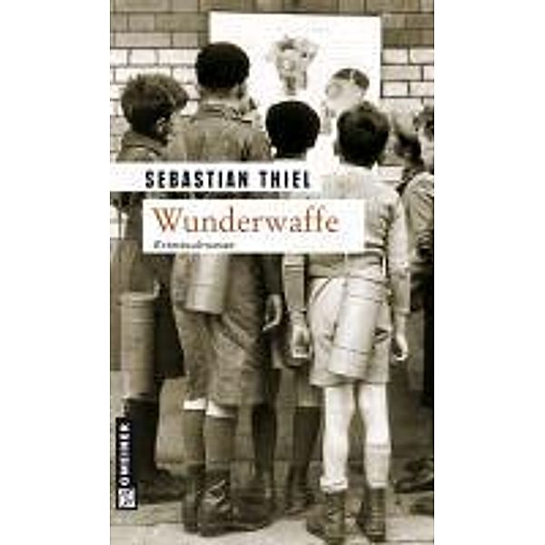 Wunderwaffe / Zeitgeschichtliche Kriminalromane im GMEINER-Verlag, Sebastian Thiel