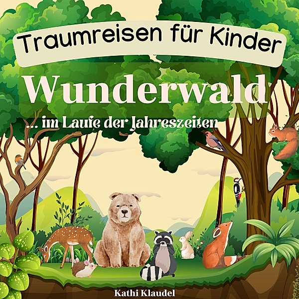 Wunderwald im Laufe der Jahreszeiten, Kathi Klaudel